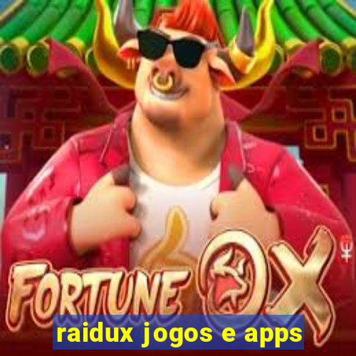 raidux jogos e apps